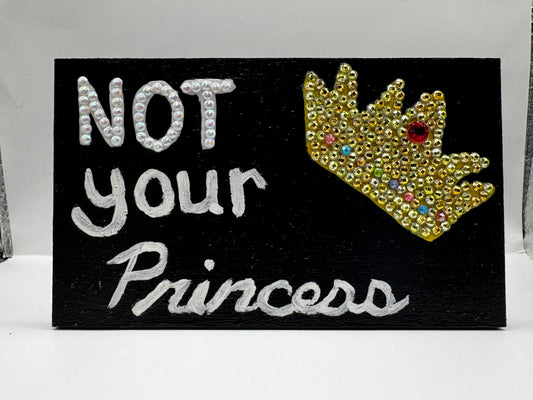 Not Your Princess sign