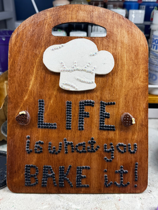 Life is What you Bake It cutting board sign