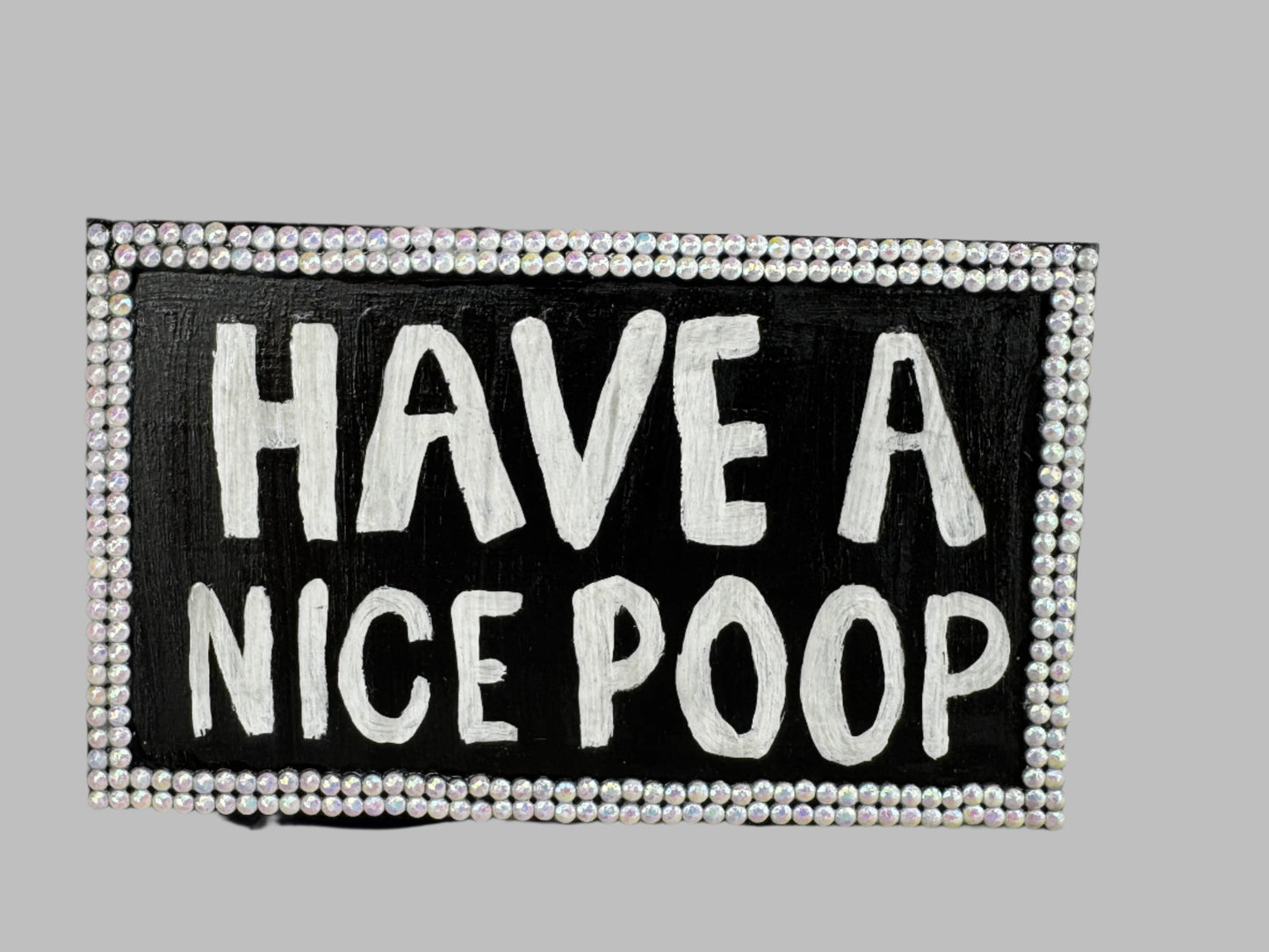 Have a Nice Poop Table top/shelf sign