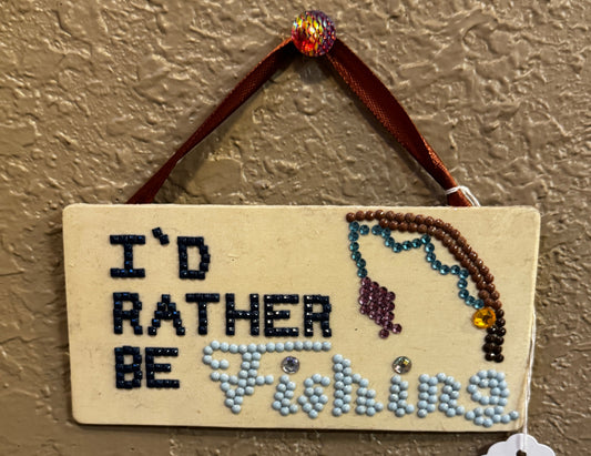 I'd Rather be Fishing Sign