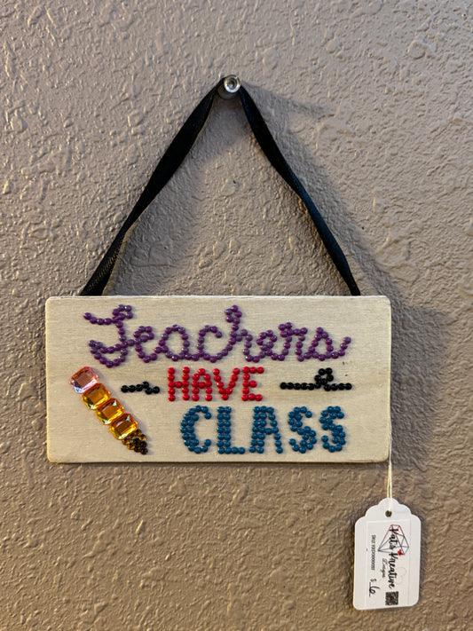 Teachers Have Class Sign