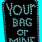 Luggage Tag - Your Bag or Mine